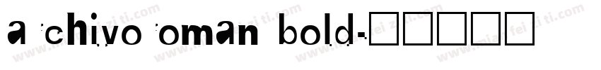 archivoroman bold字体转换